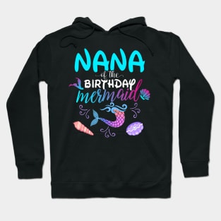 Nana Of The Birthday Mermaid Matching Family Hoodie